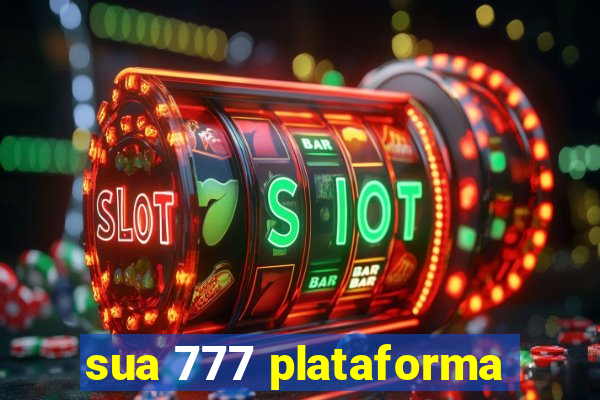 sua 777 plataforma